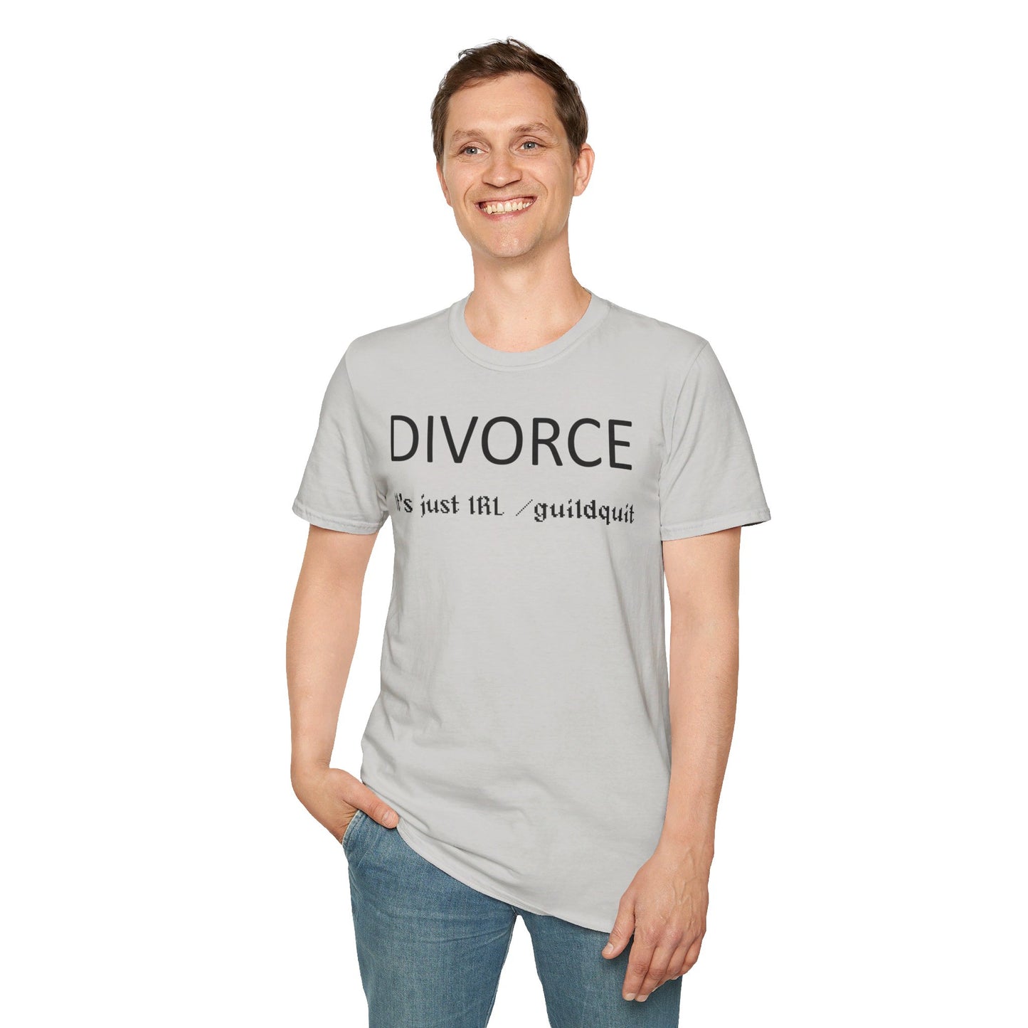 Adult Unisex "Divorce Is Just IRL Gquit" T-shirt