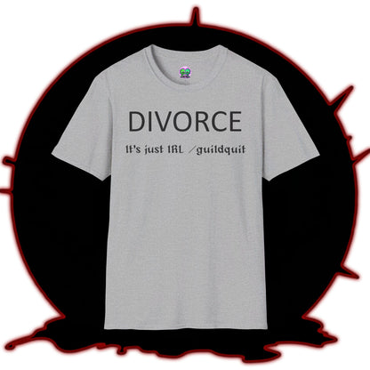 Adult Unisex "Divorce Is Just IRL Gquit" T-shirt