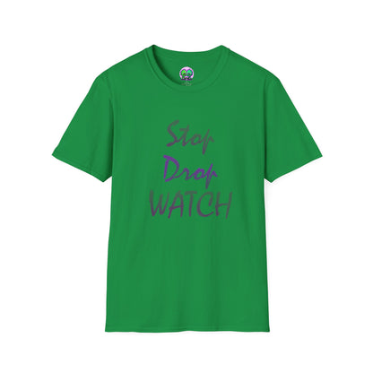 Stop, Drop, Watch Soft Tee