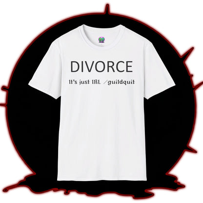 Adult Unisex "Divorce Is Just IRL Gquit" T-shirt