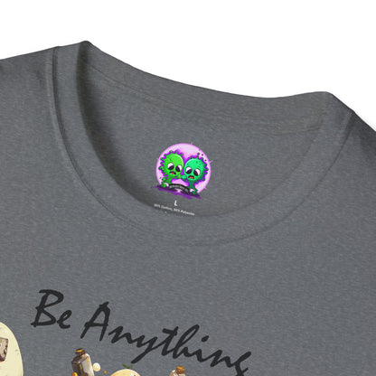Be Anything, Do Anything Tato-Shirt