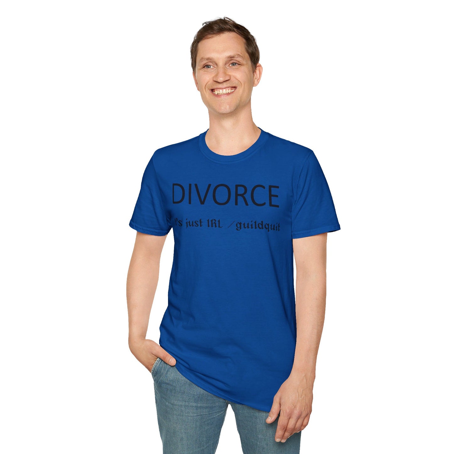 Adult Unisex "Divorce Is Just IRL Gquit" T-shirt