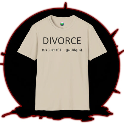 Adult Unisex "Divorce Is Just IRL Gquit" T-shirt