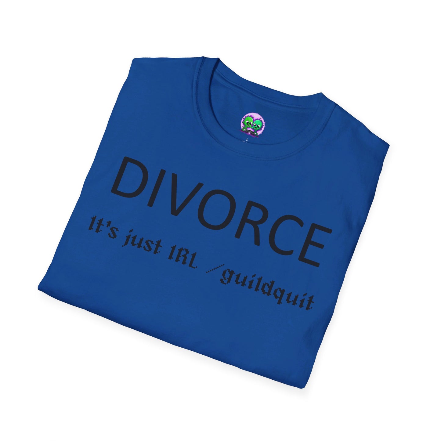 Adult Unisex "Divorce Is Just IRL Gquit" T-shirt