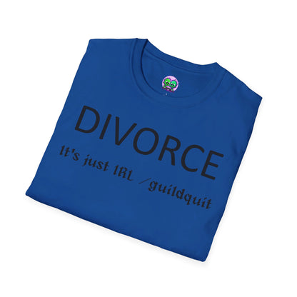 Adult Unisex "Divorce Is Just IRL Gquit" T-shirt