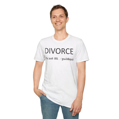 Adult Unisex "Divorce Is Just IRL Gquit" T-shirt