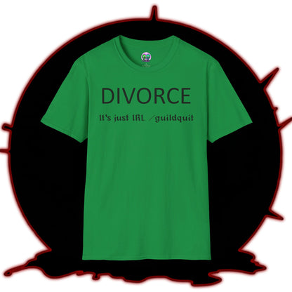 Adult Unisex "Divorce Is Just IRL Gquit" T-shirt