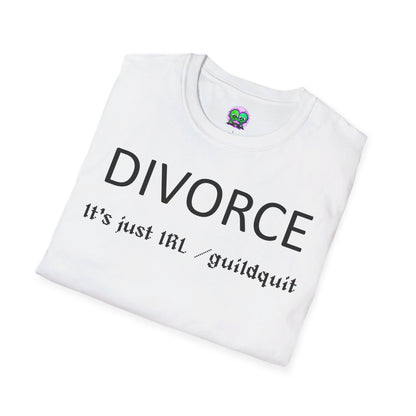 Adult Unisex "Divorce Is Just IRL Gquit" T-shirt