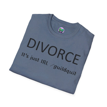 Adult Unisex "Divorce Is Just IRL Gquit" T-shirt
