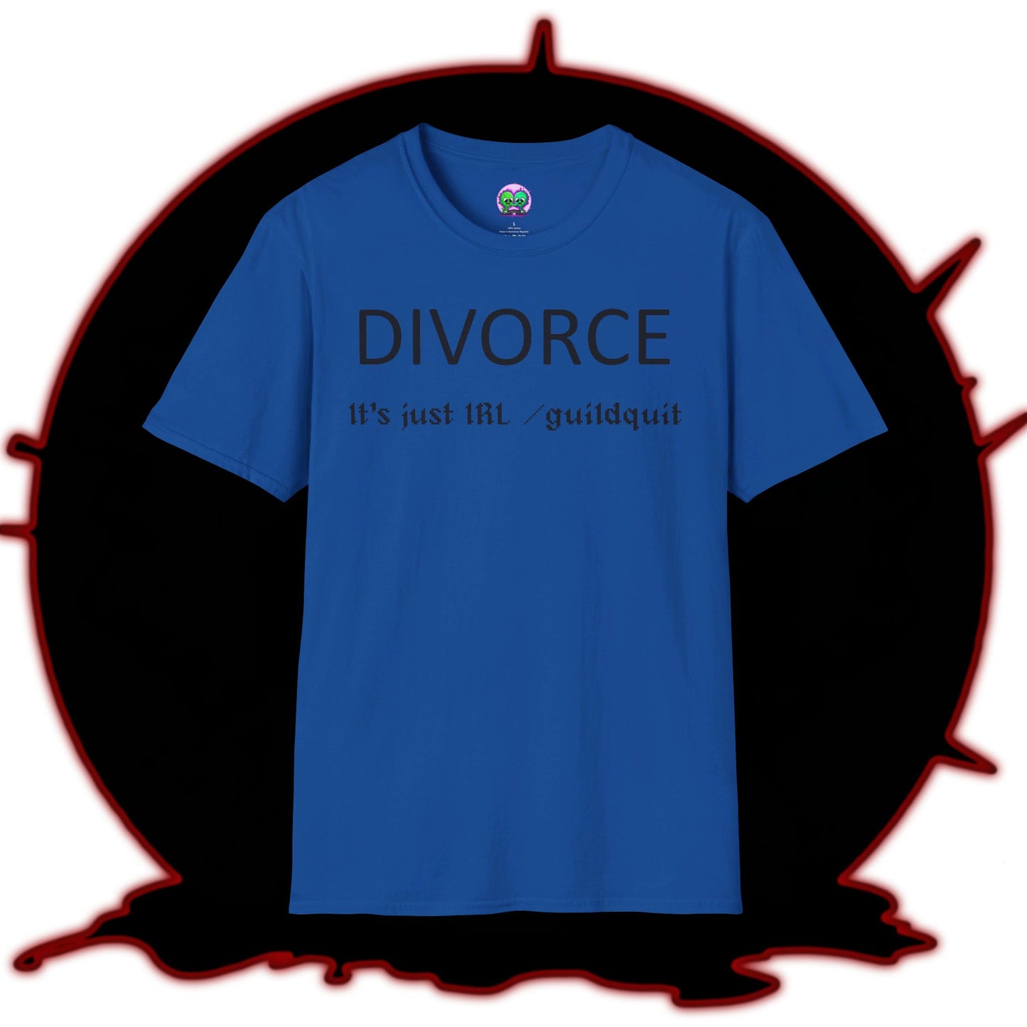 Adult Unisex "Divorce Is Just IRL Gquit" T-shirt