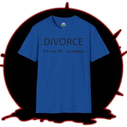 Adult Unisex "Divorce Is Just IRL Gquit" T-shirt
