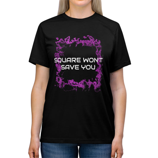 "Square Won't Save You" Unisex Tee
