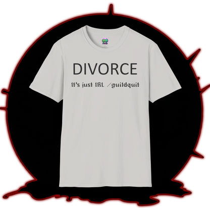Adult Unisex "Divorce Is Just IRL Gquit" T-shirt