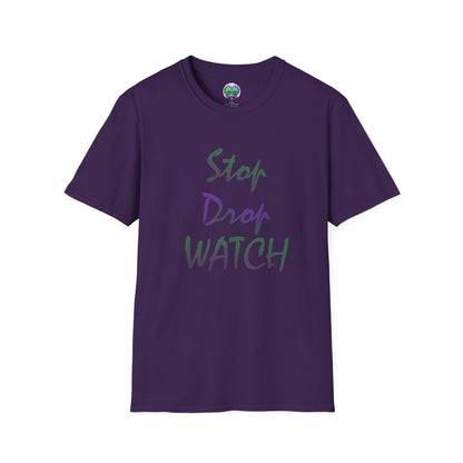 Stop, Drop, Watch Soft Tee