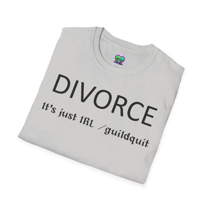 Adult Unisex "Divorce Is Just IRL Gquit" T-shirt