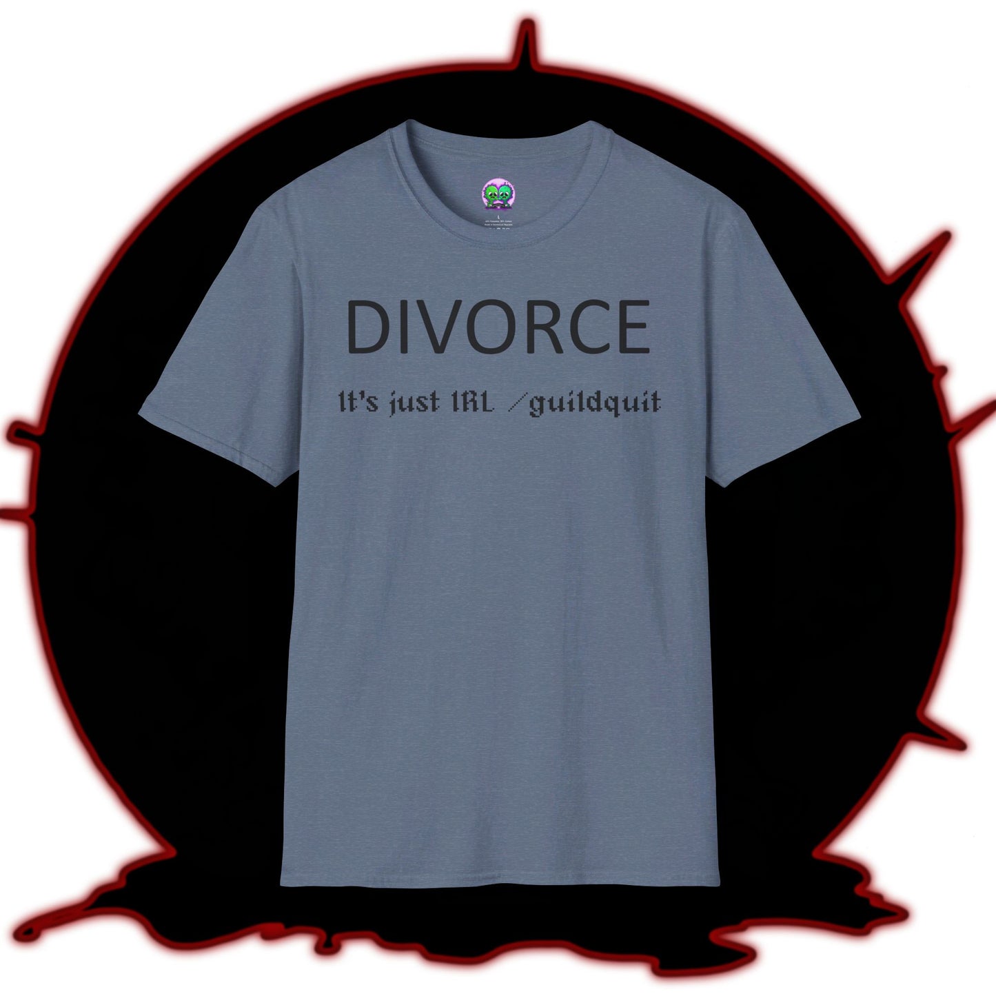 Adult Unisex "Divorce Is Just IRL Gquit" T-shirt