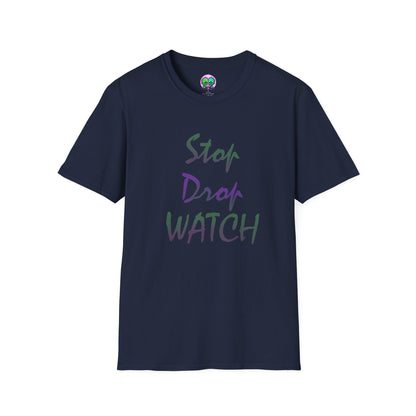 Stop, Drop, Watch Soft Tee