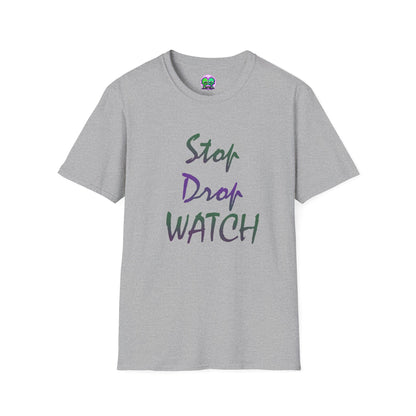 Stop, Drop, Watch Soft Tee