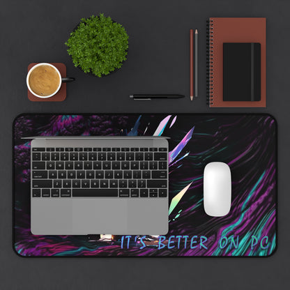 "It's Better On PC" Desk Mat