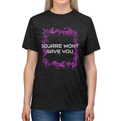 "Square Won't Save You" Unisex Tee